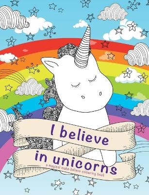 I Believe in Unicorns Colouring Book - Christina Rose