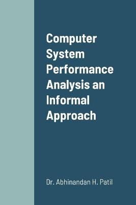 Computer System Performance Analysis an Informal Approach - Dr Abhinandan H Patil