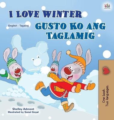 I Love Winter (English Tagalog Bilingual Book for Kids) - Shelley Admont, KidKiddos Books