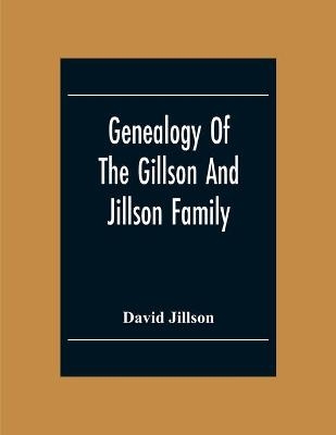 Genealogy Of The Gillson And Jillson Family - David Jillson