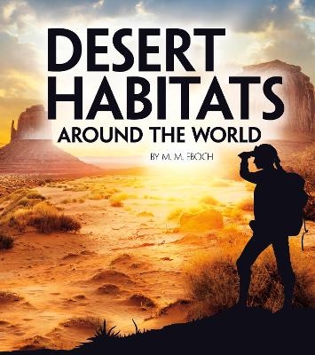 Desert Habitats Around the World - Christine Elizabeth Eboch