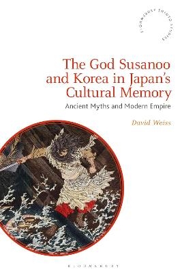 The God Susanoo and Korea in Japan’s Cultural Memory - David Weiss