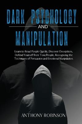 DARK PSYCHOLOGY and MANIPULATION - Anthony Robinson