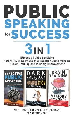 PUBLIC SPEAKING FOR SUCCESS - 3 in 1 - Matthew Presenter, Lee Goleman, Frank Thomson