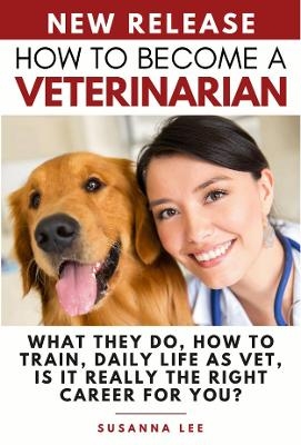 How to Become a Veterinarian - Susanna Lee