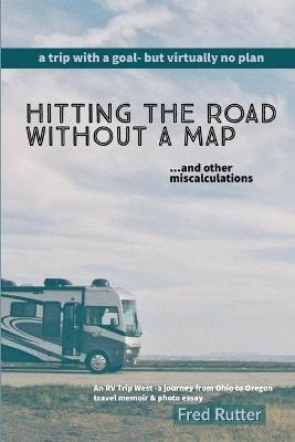 Hitting the Road Without A Map - Fred Rutter