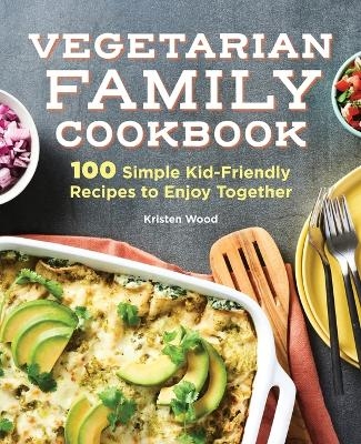 Vegetarian Family Cookbook - Kristen Wood