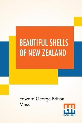 Beautiful Shells Of New Zealand - Edward George Britton Moss