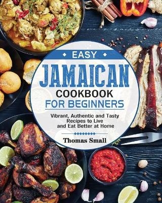 Easy Jamaican Cookbook for Beginners - Thomas Small