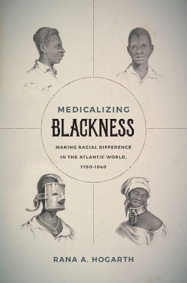 Medicalizing Blackness - Rana A. Hogarth