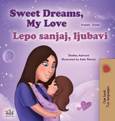 Sweet Dreams, My Love (English Serbian Bilingual Book for Kids - Latin Alphabet) - Shelley Admont, KidKiddos Books