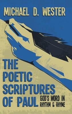 The Poetic Scriptures of Paul - Michael D Wester