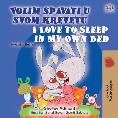 I Love to Sleep in My Own Bed (Croatian English Bilingual Children's Book) - Shelley Admont, KidKiddos Books