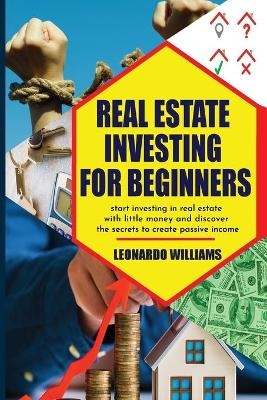 Real Estate investing for beginners - Leonardo Williams