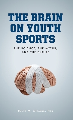 The Brain on Youth Sports - Julie M. Stamm