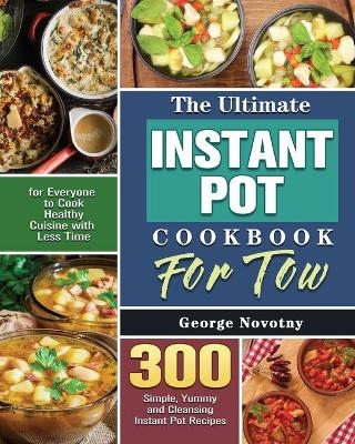 The Ultimate Instant Pot Cookbook For Two - George Novotny