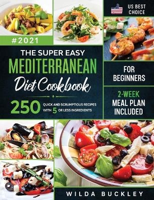 The Super Easy Mediterranean diet Cookbook for Beginners - Wilda Buckley