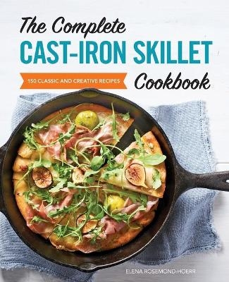 The Complete Cast-Iron Skillet Cookbook - Elena Rosemond-Hoerr