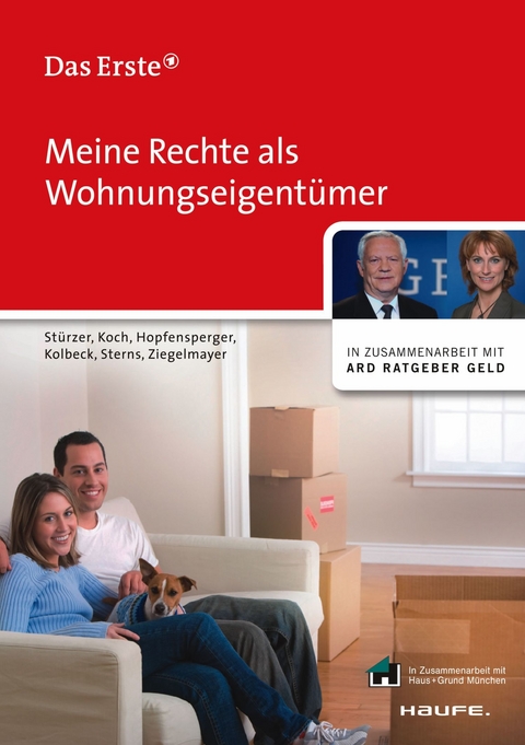 Meine Rechte als Wohnungseigentümer. ARD Ratgeber Geld bei Haufe -  Rudolf Stürzer,  Detlef Sterns,  Melanie Kolbeck,  Michael Koch,  Georg Hopfensperger