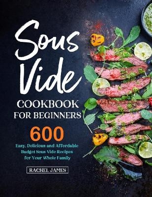 Sous Vide Cookbook for Beginners - Rachel James