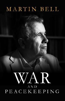 War and Peacekeeping - Martin Bell