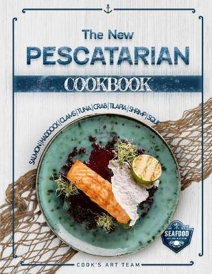 The new Pescatarian Cookbook - Cook's Art Team