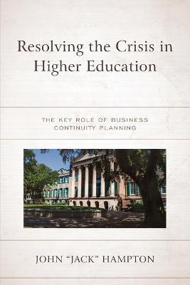 Resolving the Crisis in Higher Education - John "Jack" Hampton