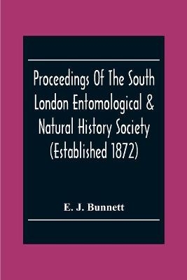 Proceedings Of The South London Entomological & Natural History Society (Established 1872) Hibernia Chambers London Bridge S.E.I, Officers & Council 1922-23 - E J Bunnett