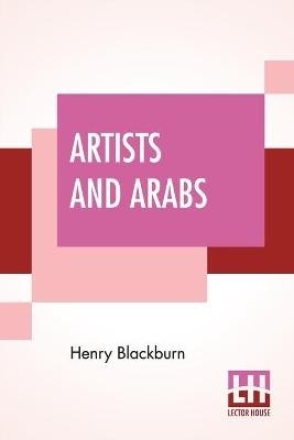 Artists And Arabs - Henry Blackburn