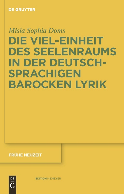 Die Viel-Einheit des Seelenraums in der deutschsprachigen barocken Lyrik -  Misia Sophia Doms