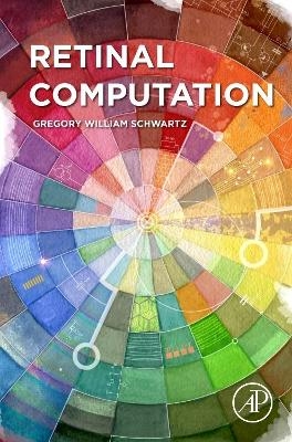Retinal Computation - Greg Schwartz