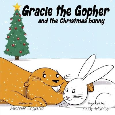 Gracie the Gopher and the Christmas Bunny - Michael England