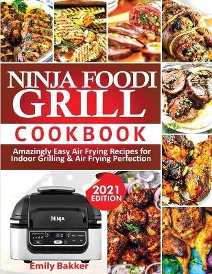 Ninja Foodi Grill Cookbook - Emily Bakker