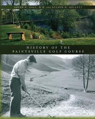 The History of the Paintsville Golf Course - Bryan D Hall, Nelson H Gullett