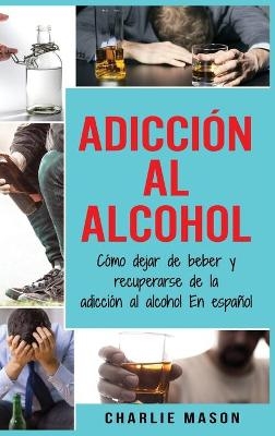 Adicción Al Alcohol - Charlie Mason