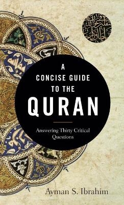 A Concise Guide to the Quran -  Ayman S Ibrahim