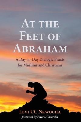 At the Feet of Abraham - Levi UC Nkwocha