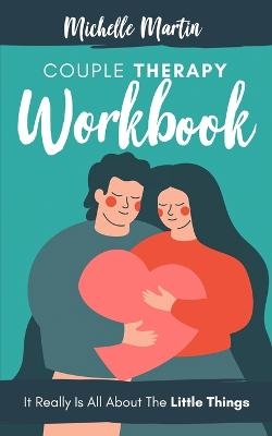 Couple Therapy Workbook - Michelle Martin