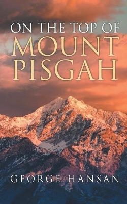 On The Top Of Mount Pisgah - George Hansan
