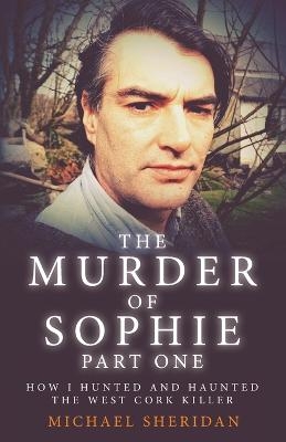 The Murder of Sophie Part 1 - Michael Sheridan
