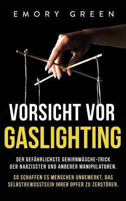 Vorsicht vor Gaslighting - Emory Green