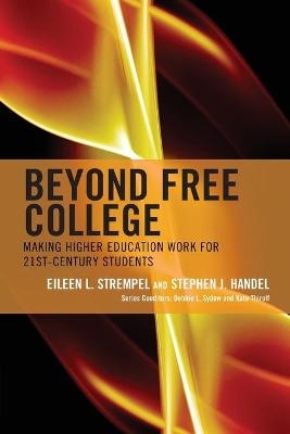 Beyond Free College - Eileen L. Strempel, Stephen J. Handel