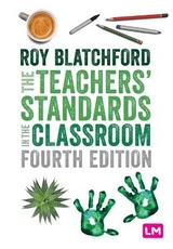 The Teachers′ Standards in the Classroom - Blatchford, Roy