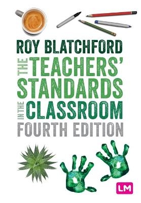 The Teachers′ Standards in the Classroom - Roy Blatchford