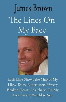 The Lines On My Face - James A Brown