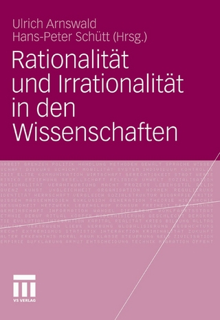 Rationalität und Irrationalität in den Wissenschaften - Ulrich Arnswald; Hans-Peter Schütt