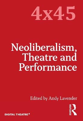 Neoliberalism, Theatre and Performance - 