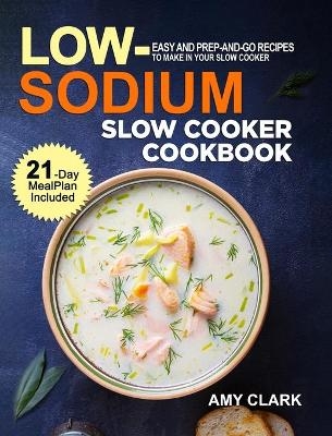 Low Sodium Slow Cooker Cookbook - Amy Clark