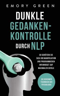 Dunkle Gedankenkontrolle durch NLP - Emory Green