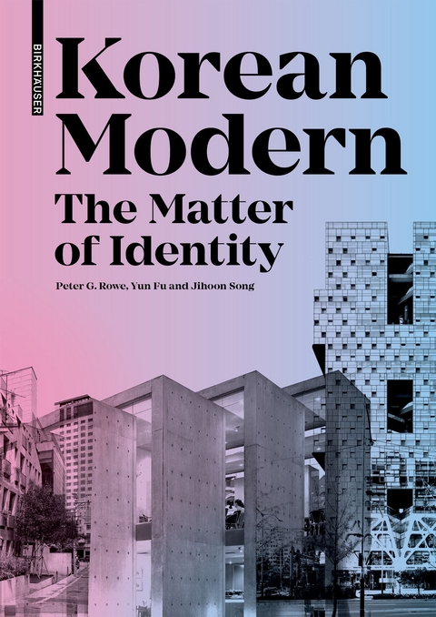 Korean Modern: The Matter of Identity - Peter G. Rowe, Yun Fu, Jihoon Song